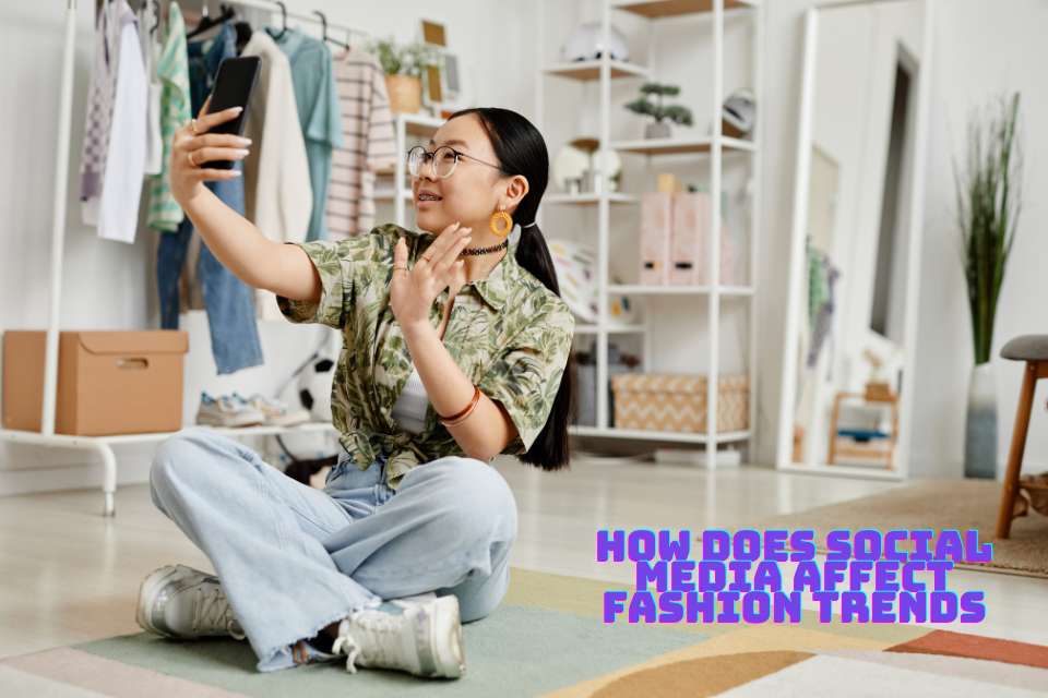 How Does Social Media Affect Fashion Trends
