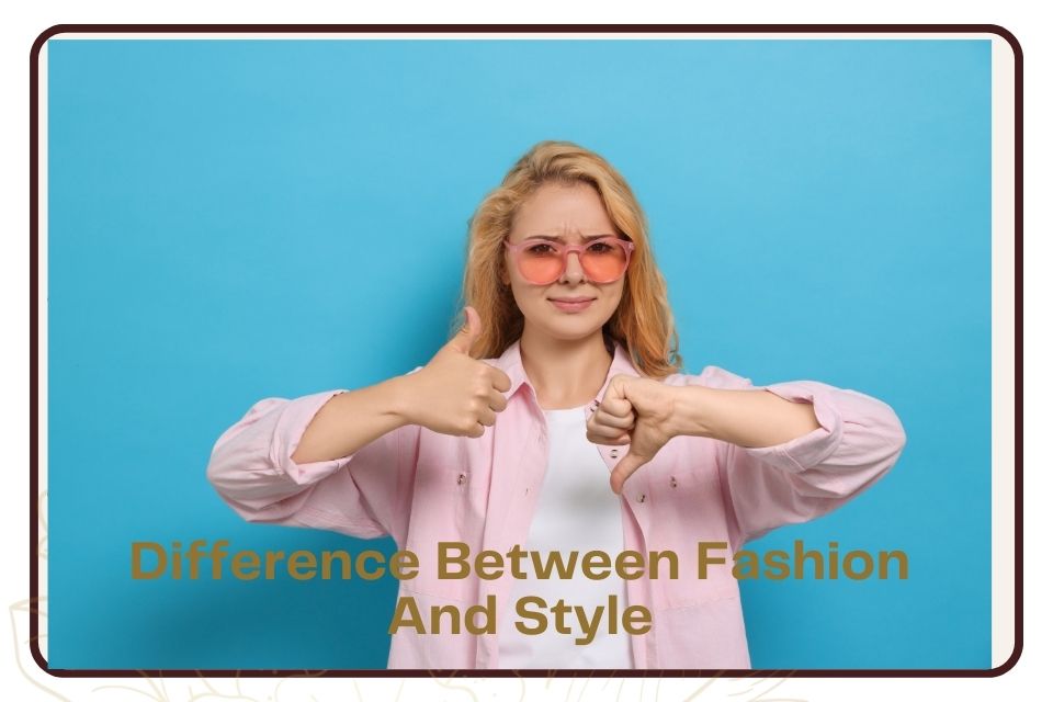 Difference Between Fashion And Style