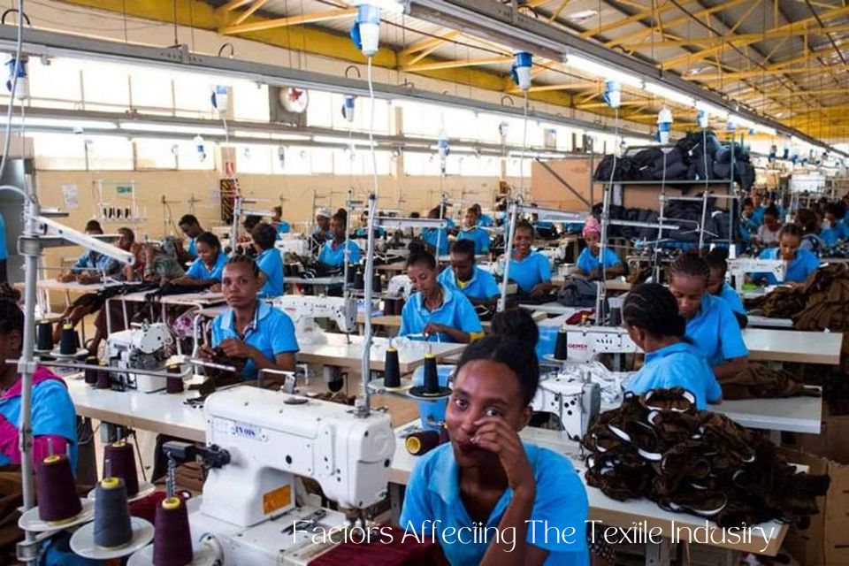 Factors Affecting The Textile Industry